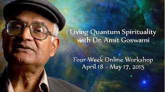 Living Quantum Spirituality with Amit Goswami