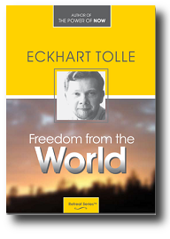 Eckhart Tolle - Freedom from the World DVD