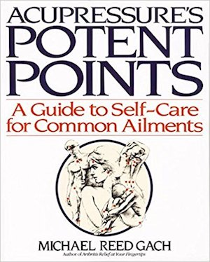 Acupressure Potent Points by Michael Gach